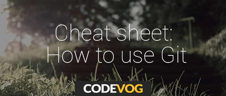 Cheat sheet: How to use Git