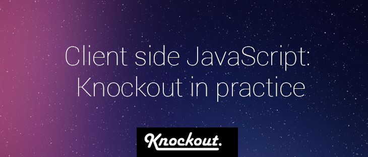 Client side JavaScript: Knockout in practice
