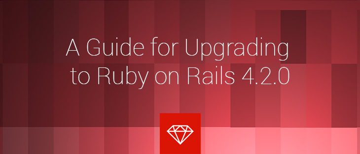 A Guide for Upgrading to Ruby on Rails 4.2.0